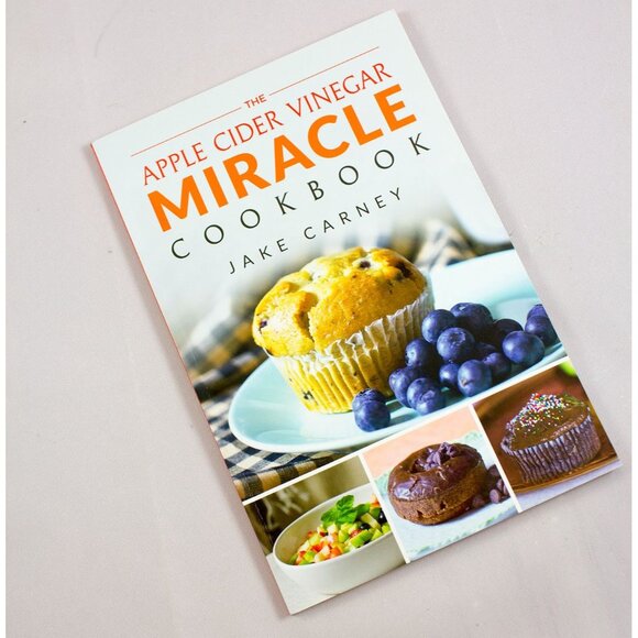 The Apple Cider Vinegar Miracle Cookbook By Jake Carney 2019 PB 1st Ed - Picture 1 of 8